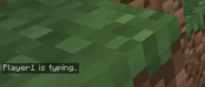 I added an “is typing” indicator to the chat HUD so I wouldn't interrupt my friend.