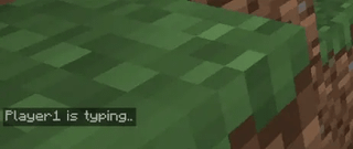 I added an “is typing” indicator to the chat HUD so I wouldn't interrupt my friend.
