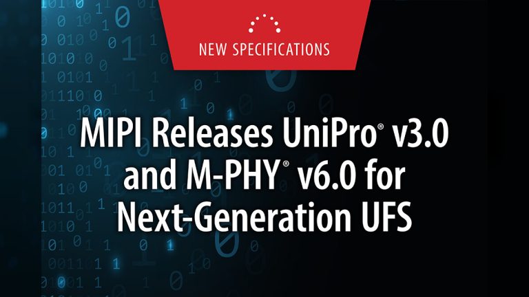 (PR) MIPI Alliance Introduces UniPro v3.0 and M-PHY v6.0 for Enhanced UFS Performance