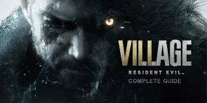 Resident Evil Village Complete Guide