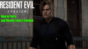 Resident Evil Requiem – How to Parry and Master Leon’s Combat