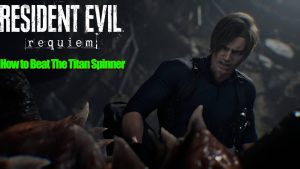 How to Beat The Titan Spinner (Spider Boss) in Resident Evil Requiem