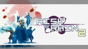 Now Available on Steam - Risk of Rain 2
