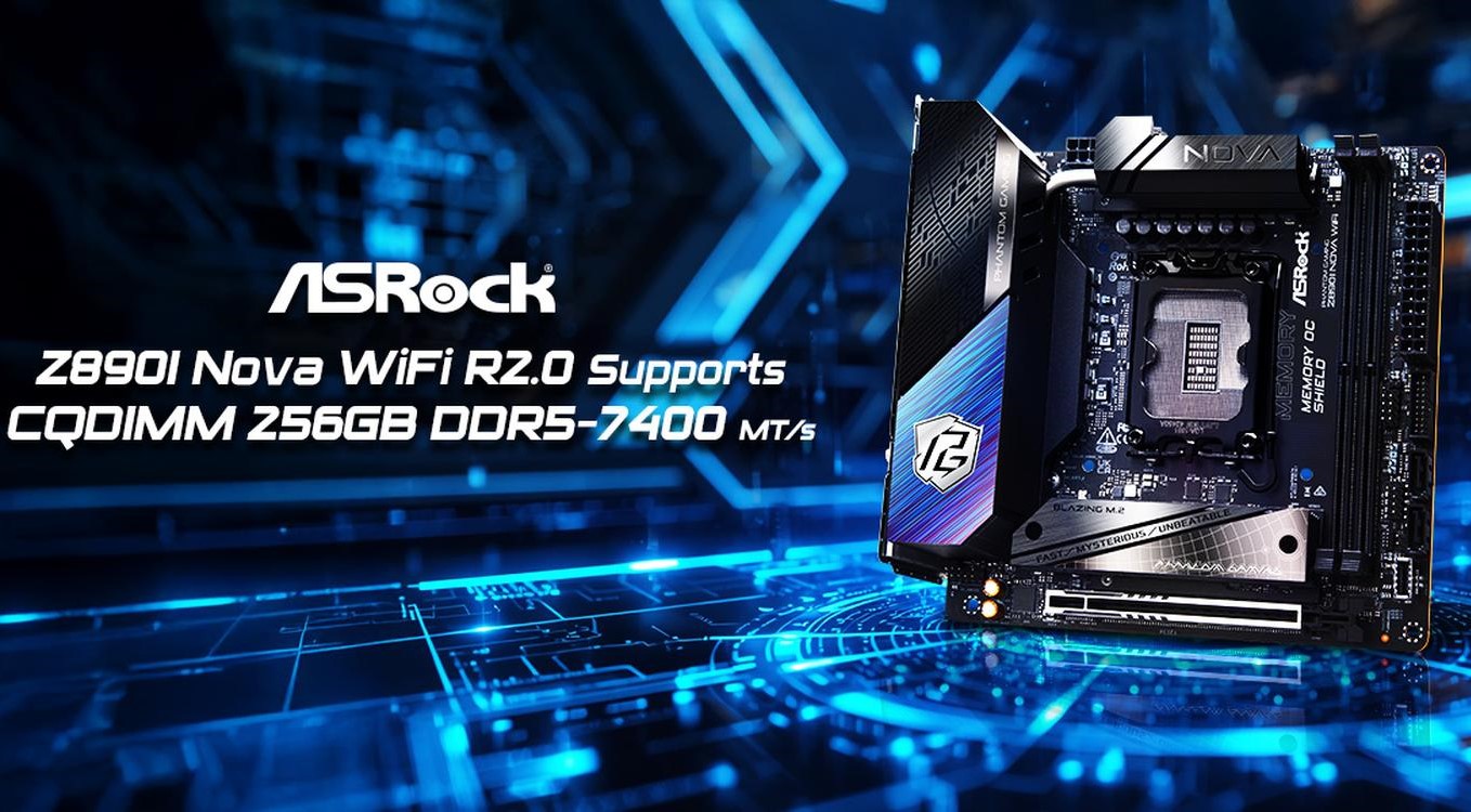 ASRock Achieves 7400 MT/s With 256 GB CQDIMM DDR5 On Z890I Nova WiFi R2.0