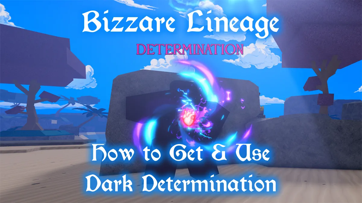 How to Get & Use Dark Determination in Bizzare Lineage