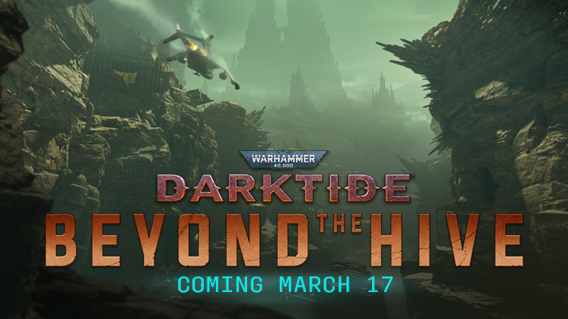 Warhammer 40,000: Darktide - The new, free update, 'Beyond the Hive', is coming March 17!