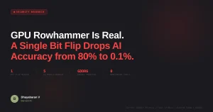 GPUHammer: First Rowhammer attack demonstrated on GPU GDDR6 memory (NVIDIA RTX A6000). Single bit flip drops AI model accuracy from 80% to 0.1%